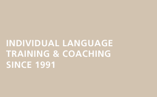 INDIVIDUAL LANGUAGE TRAINING & COACHING SINCE 1991