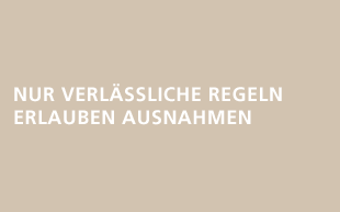 NUR VERL�SSLICHE REGELN ERLAUBEN AUSNAHMEN